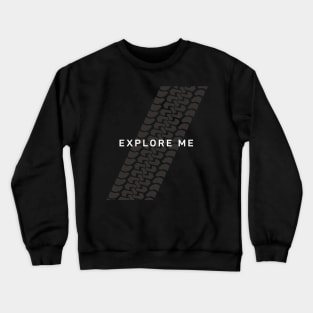 Not Too Serious series: Explore Me Crewneck Sweatshirt